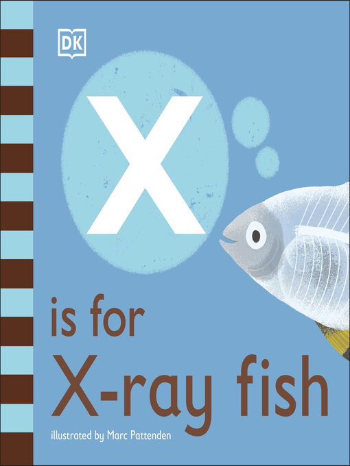 Title details for X is for X-Ray Fish by DK - Wait list